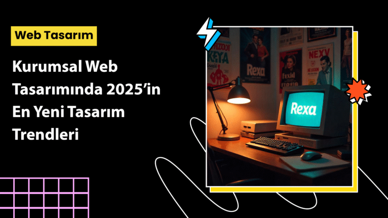 Kurumsal Web Tasarım 2025 Trendleri