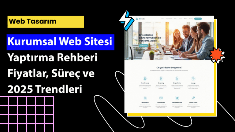 2025 yılında kurumsal web sitesi yaptırma süreci, fiyatları, teknik detayları ve trendleri bu rehberde keşfedin.