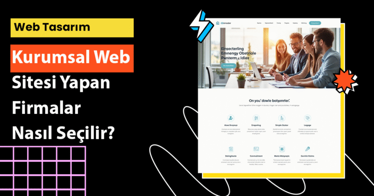 Kurumsal web sitesi yapan firmalar nasıl seçilir öğrenin, işletmeniz için en doğru ajansı adım adım keşfedin.
