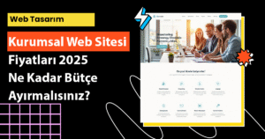 Kurumsal web sitesi fiyatları 2025 yılında ne kadar? Hangi hizmetler bu fiyata dâhil? Detaylı fiyatlandırma rehberi.