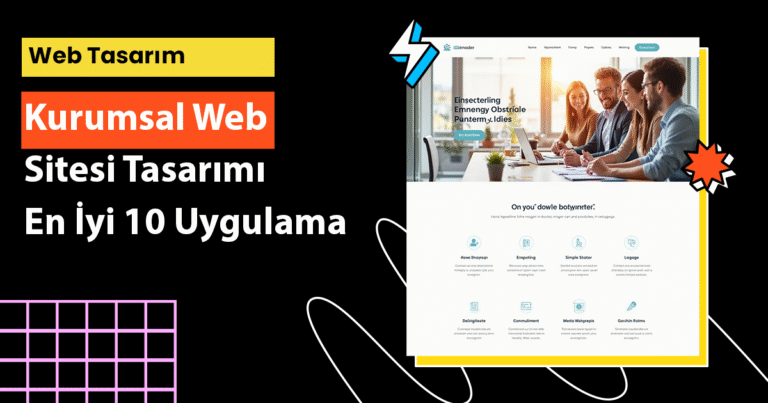 Kurumsal web sitesi tasarımı için en iyi 10 uygulama ile dijital varlığınızı güçlendirin ve profesyonel bir görünüm kazanın.