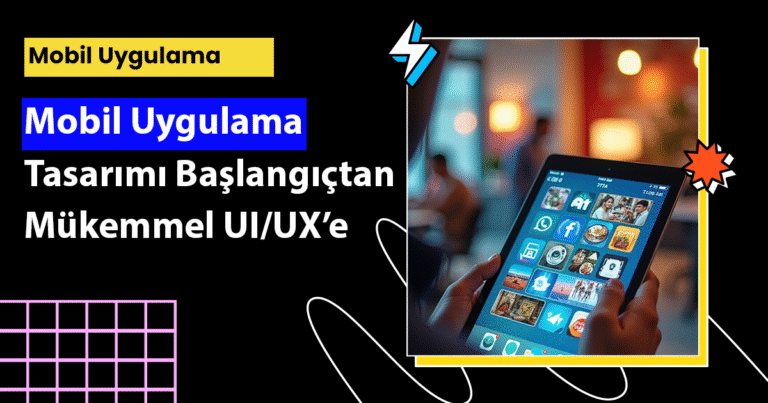 Mobil uygulama tasarımı nasıl yapılır? UI/UX süreçleriyle mobil tasarım rehberi. Adım adım tüm detaylar burada.