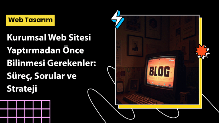 Kurumsal web sitesi yaptırmadan önce ajansla görüşme yapan müşteri – süreç planı ve sorular listesi
