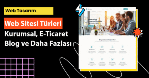 Web sitesi türlerini keşfedin: Kurumsal web sitesi, e-ticaret sitesi, blog ve daha fazlası. Hangi tür size en uygun? Tüm seçenekler hakkında bilgi edinin.