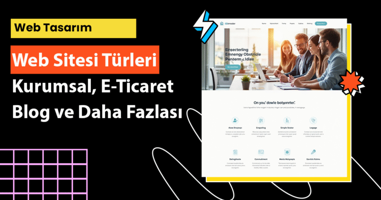 Web sitesi türlerini keşfedin: Kurumsal web sitesi, e-ticaret sitesi, blog ve daha fazlası. Hangi tür size en uygun? Tüm seçenekler hakkında bilgi edinin.