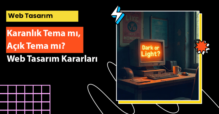 Karanlık tema mı, açık tema mı tercih edilmeli? Web tasarım kararlarında kullanıcı deneyimi ve sektör uyumuna göre renk seçiminin etkileri burada.