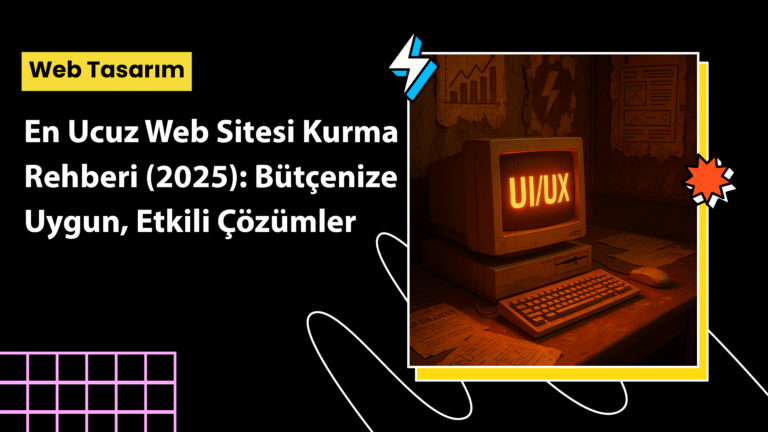 En ucuz web sitesi kurma süreci ve düşük bütçeli dijital çözüm araçları