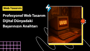 Profesyonel Web Tasarım ile dijitalde fark yaratın. Tüm süreçleri adım adım anlatan kapsamlı rehber.